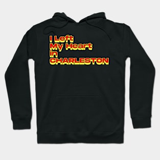 I Left My Heart in Charleston Hoodie